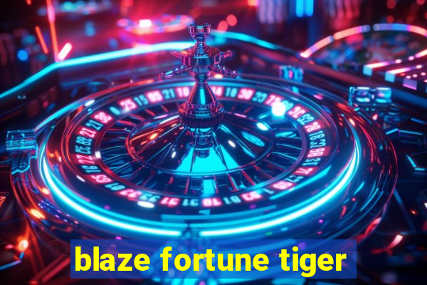 blaze fortune tiger